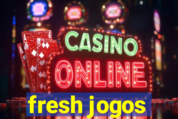fresh jogos